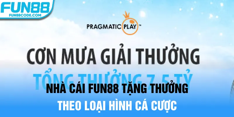 Nhà cái Fun88 tặng thưởng theo loại hình cá cược